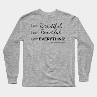 The Swirl World - I am Beautiful. Powerful. EVERYTHING! Long Sleeve T-Shirt